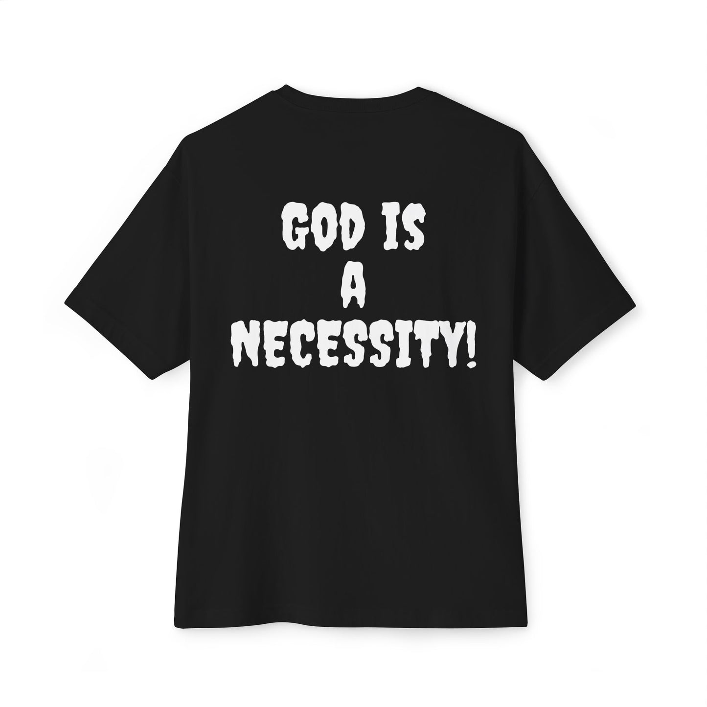 God is a Necessity! T-shirt