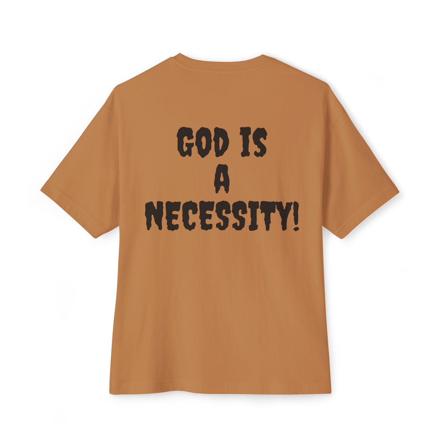 God is a Necessity! T-shirt