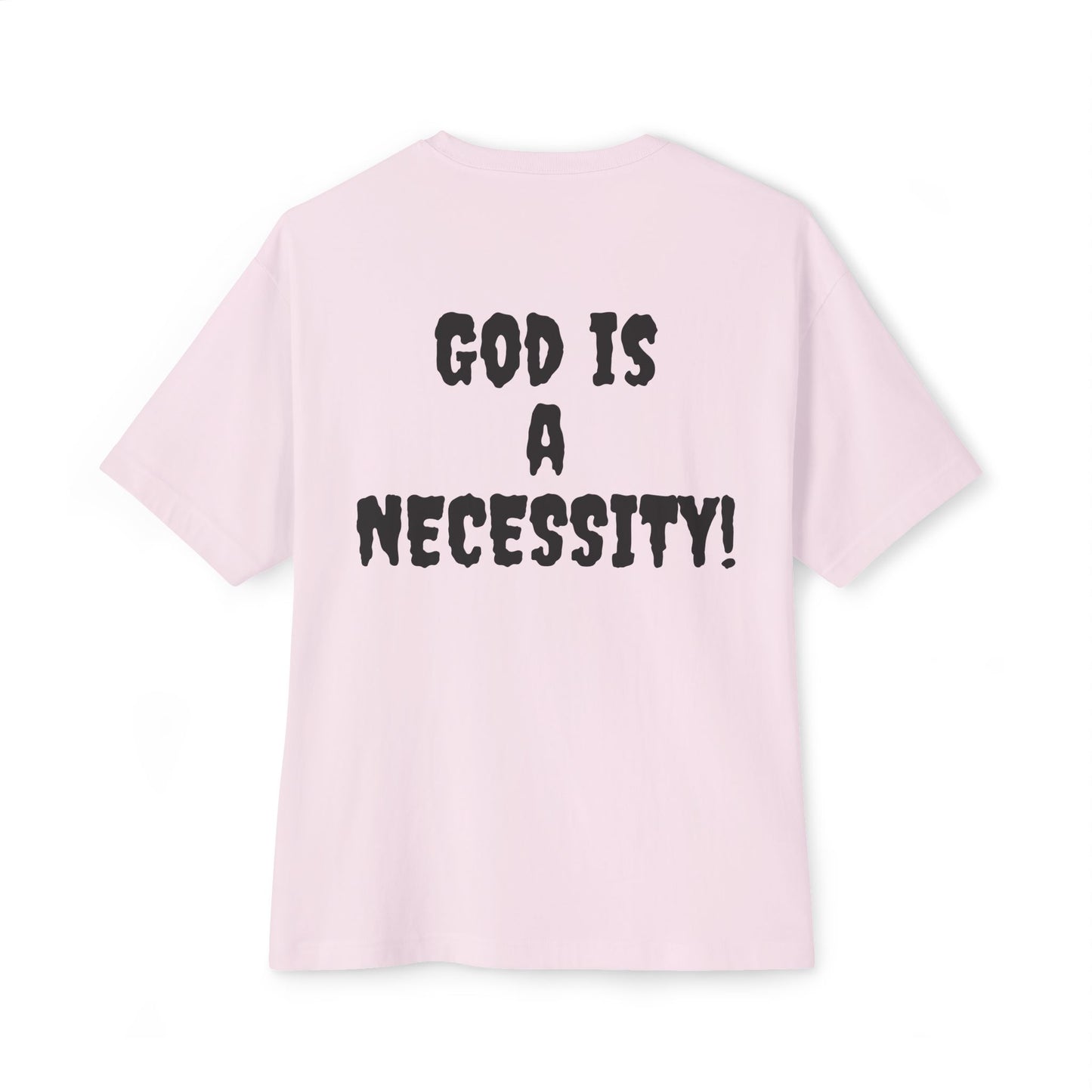 God is a Necessity! T-shirt