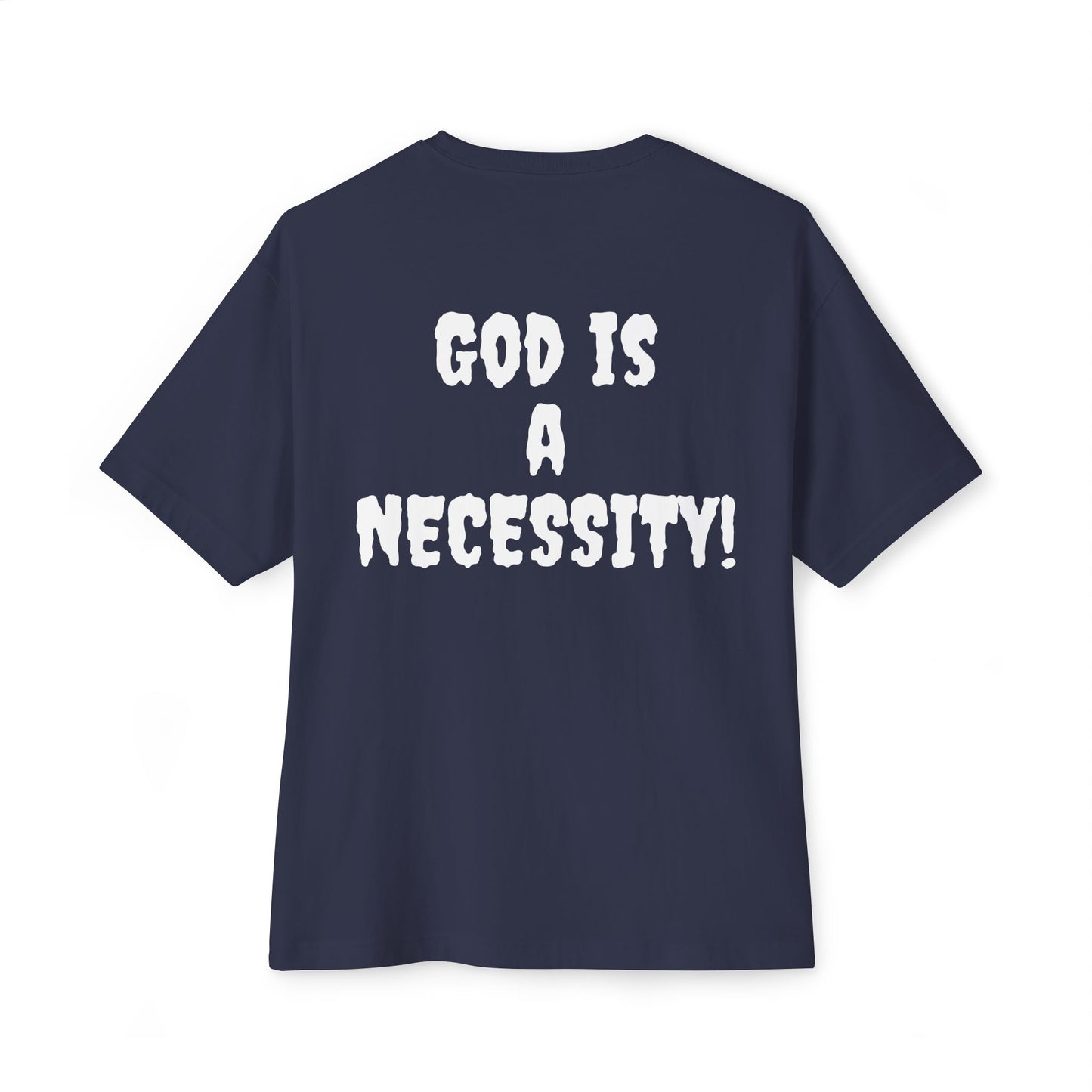 God is a Necessity! T-shirt