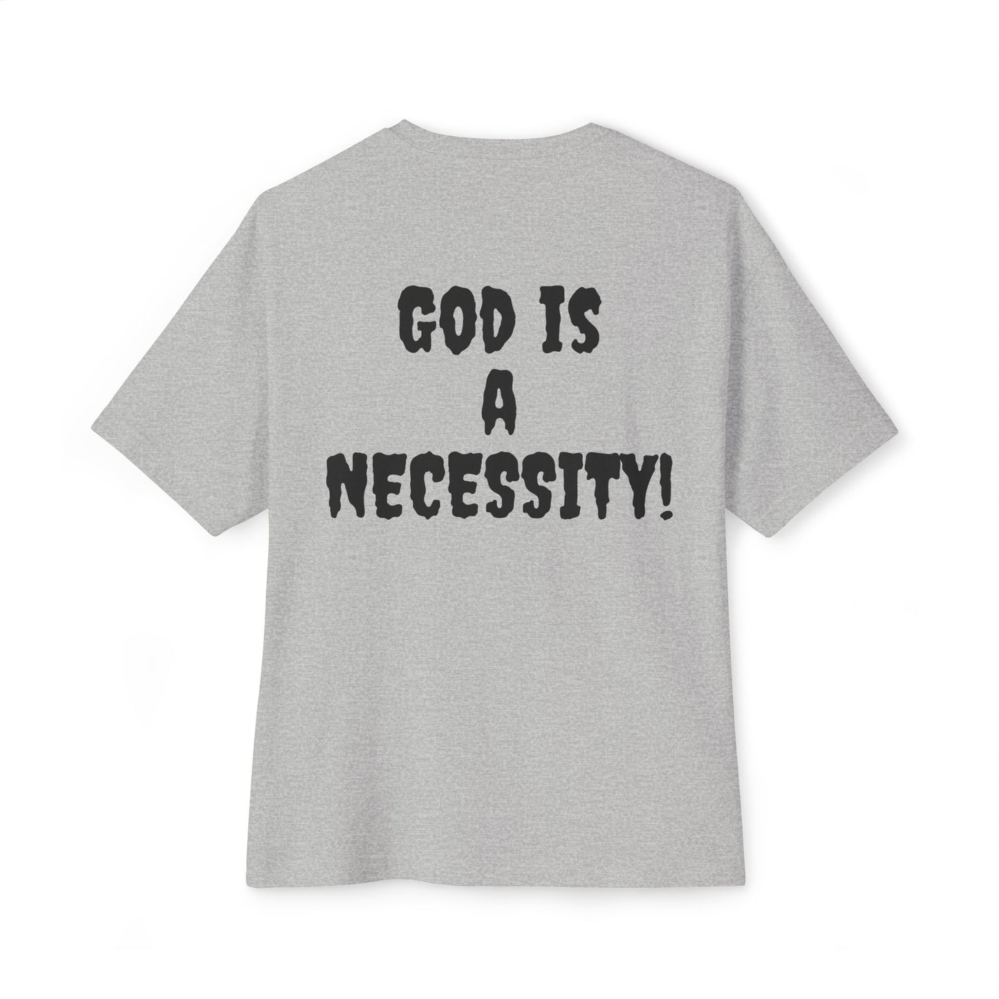 God is a Necessity! T-shirt