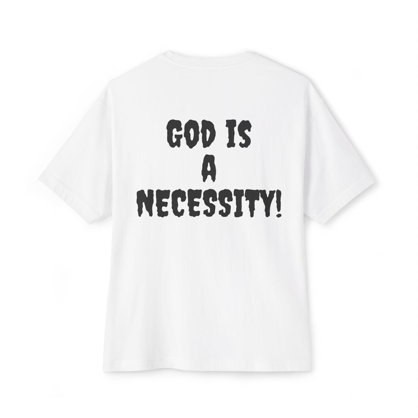 God is a Necessity! T-shirt